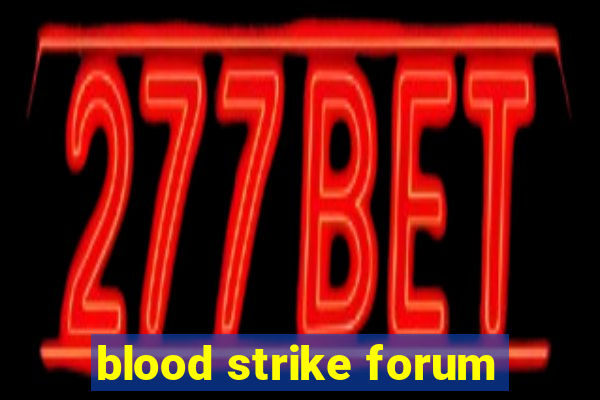 blood strike forum